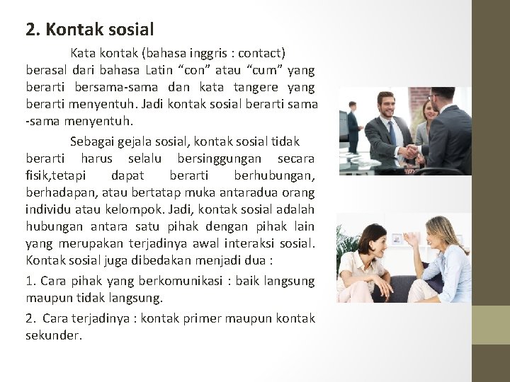 2. Kontak sosial Kata kontak (bahasa inggris : contact) berasal dari bahasa Latin “con”