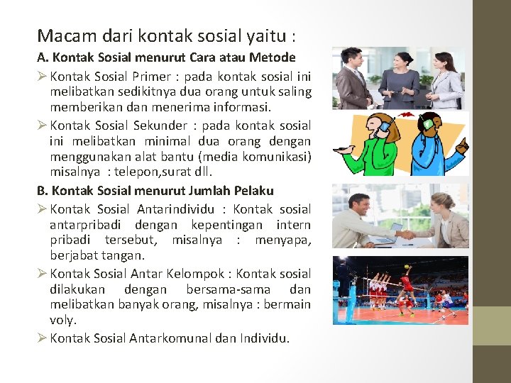 Macam dari kontak sosial yaitu : A. Kontak Sosial menurut Cara atau Metode Ø