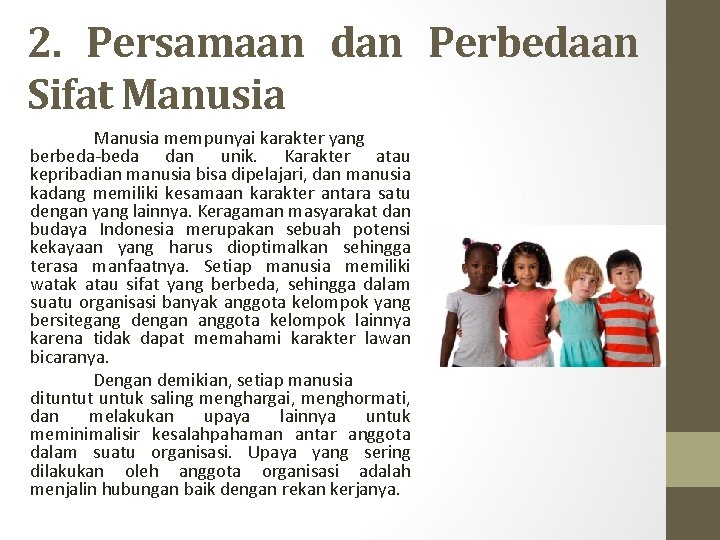 2. Persamaan dan Perbedaan Sifat Manusia mempunyai karakter yang berbeda-beda dan unik. Karakter atau