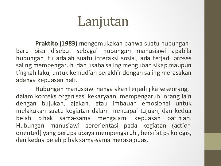 Lanjutan Praktito (1983) mengemukakan bahwa suatu hubungan baru bisa disebut sebagai hubungan manusiawi apabila