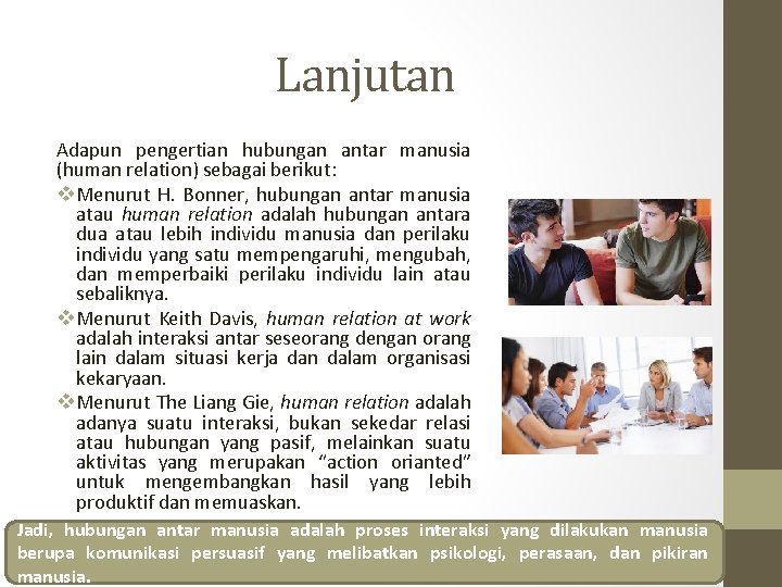 Lanjutan Adapun pengertian hubungan antar manusia (human relation) sebagai berikut: v Menurut H. Bonner,