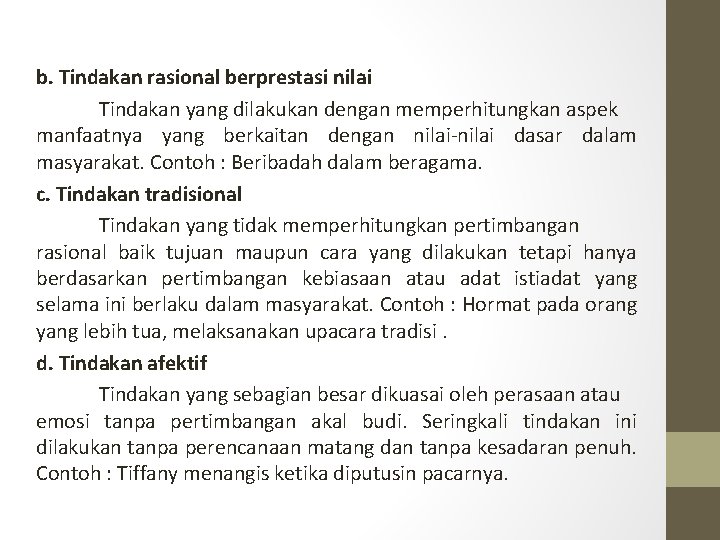 b. Tindakan rasional berprestasi nilai Tindakan yang dilakukan dengan memperhitungkan aspek manfaatnya yang berkaitan