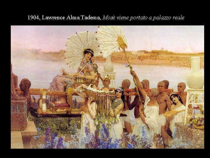 1904, Lawrence Alma Tadema, Mosè viene portato a palazzo reale 