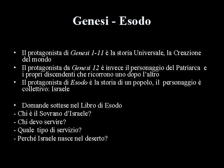 Genesi - Esodo • Il protagonista di Genesi 1 -11 è la storia Universale,