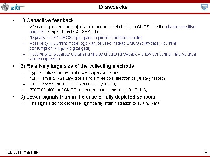 Drawbacks • 1) Capacitive feedback – We can implement the majority of important pixel