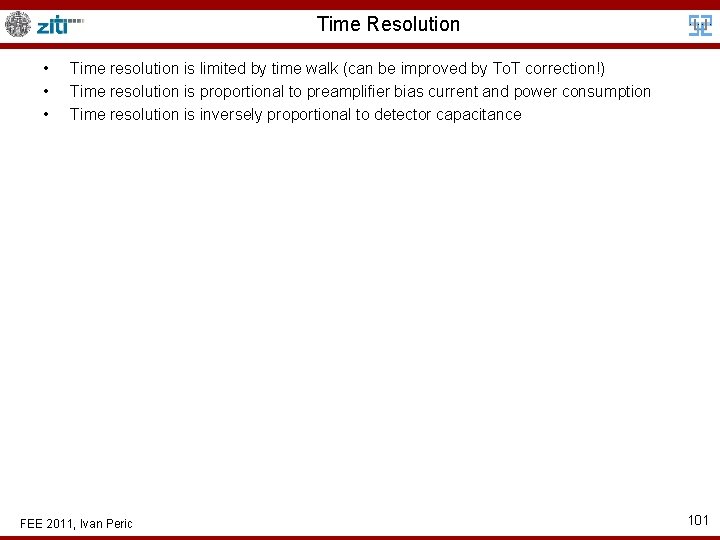 Time Resolution • • • Time resolution is limited by time walk (can be