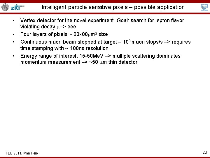 Intelligent particle sensitive pixels – possible application • • Vertex detector for the novel