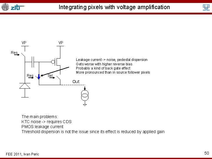 Integrating pixels with voltage amplification VP VP Res Sel Leakage current -> noise, pedestal
