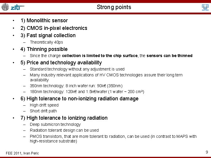 Strong points • • • 1) Monolithic sensor 2) CMOS in-pixel electronics 3) Fast