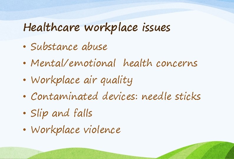 Healthcare workplace issues • Substance abuse • Mental/emotional health concerns • Workplace air quality