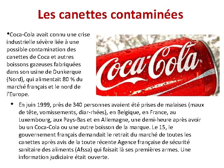 Les canettes contaminées • Coca Cola avait connu une crise industrielle sévère liée à