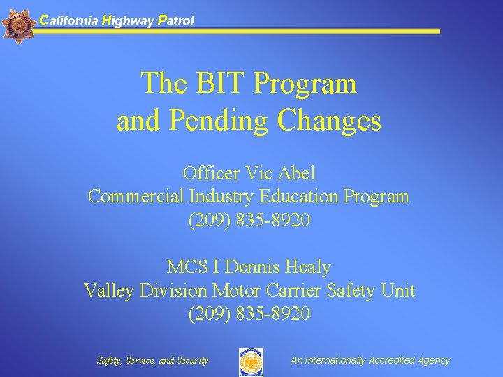 California Highway Patrol The BIT Program and Pending Changes Officer Vic Abel Commercial Industry