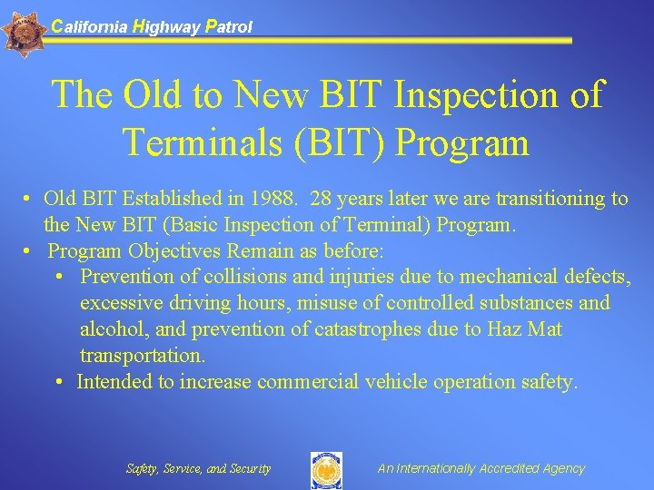 California Highway Patrol The Old to New BIT Inspection of Terminals (BIT) Program •
