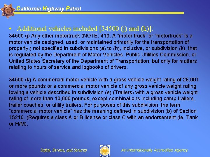 California Highway Patrol • Additional vehicles included [34500 (j) and (k)]: 34500 (j) Any