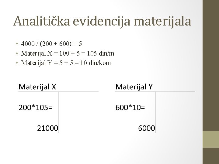 Analitička evidencija materijala • 4000 / (200 + 600) = 5 • Materijal X