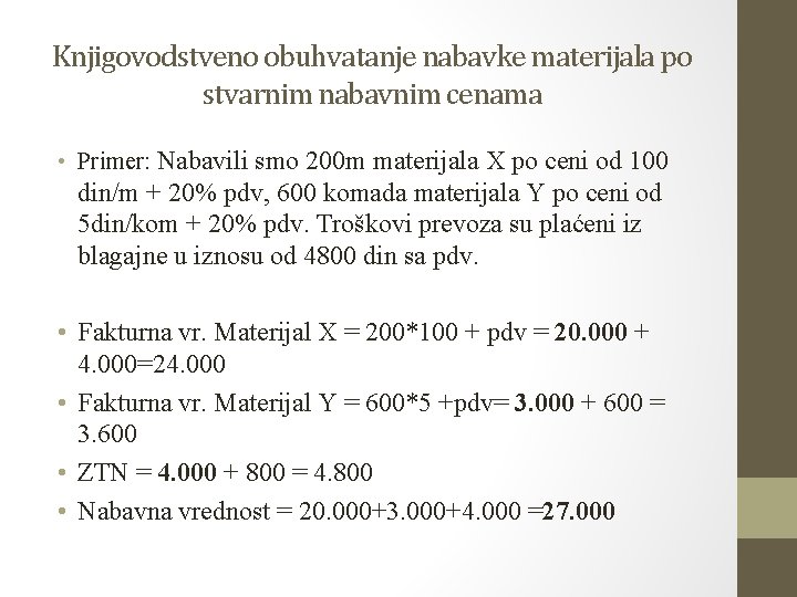 Knjigovodstveno obuhvatanje nabavke materijala po stvarnim nabavnim cenama • Primer: Nabavili smo 200 m