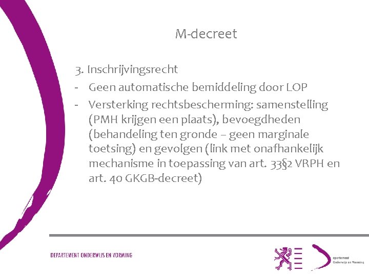 M-decreet 3. Inschrijvingsrecht - Geen automatische bemiddeling door LOP - Versterking rechtsbescherming: samenstelling (PMH