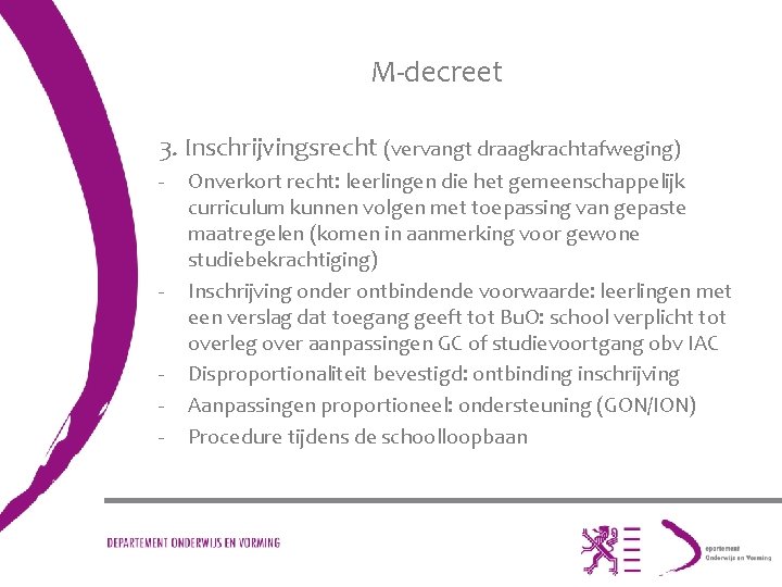 M-decreet 3. Inschrijvingsrecht (vervangt draagkrachtafweging) - - - Onverkort recht: leerlingen die het gemeenschappelijk