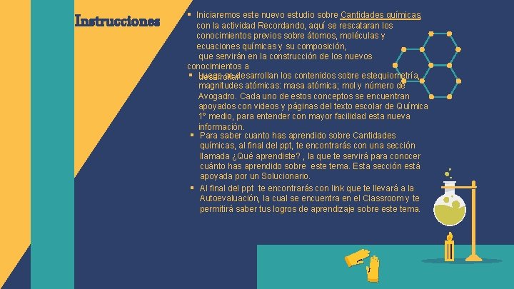 Instrucciones § Iniciaremos este nuevo estudio sobre Cantidades químicas, con la actividad Recordando, Recordando