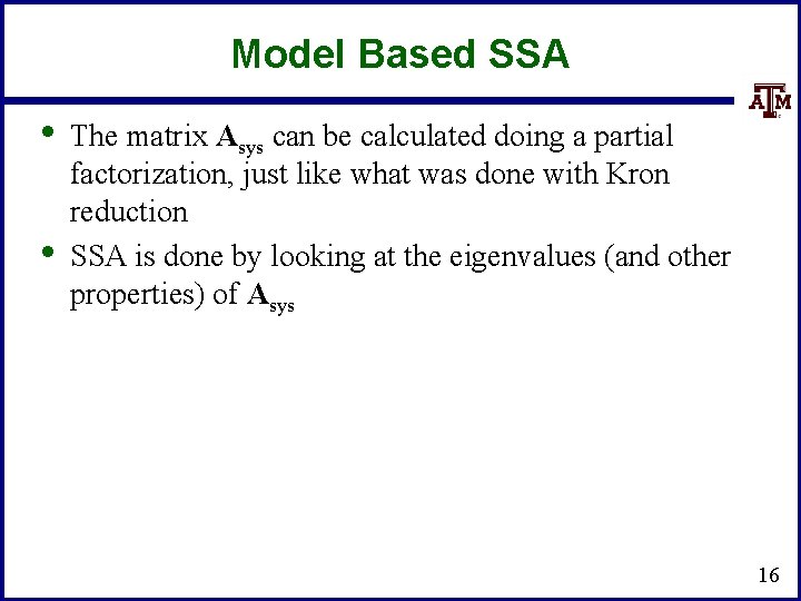 Model Based SSA • • The matrix Asys can be calculated doing a partial