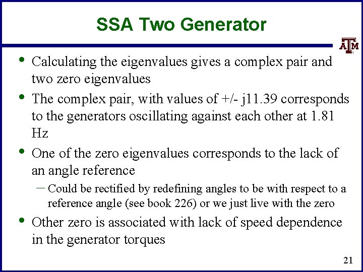 SSA Two Generator • • • Calculating the eigenvalues gives a complex pair and
