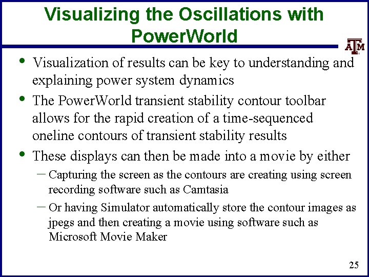 Visualizing the Oscillations with Power. World • • • Visualization of results can be