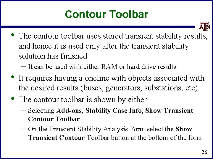 Contour Toolbar • • • The contour toolbar uses stored transient stability results, and