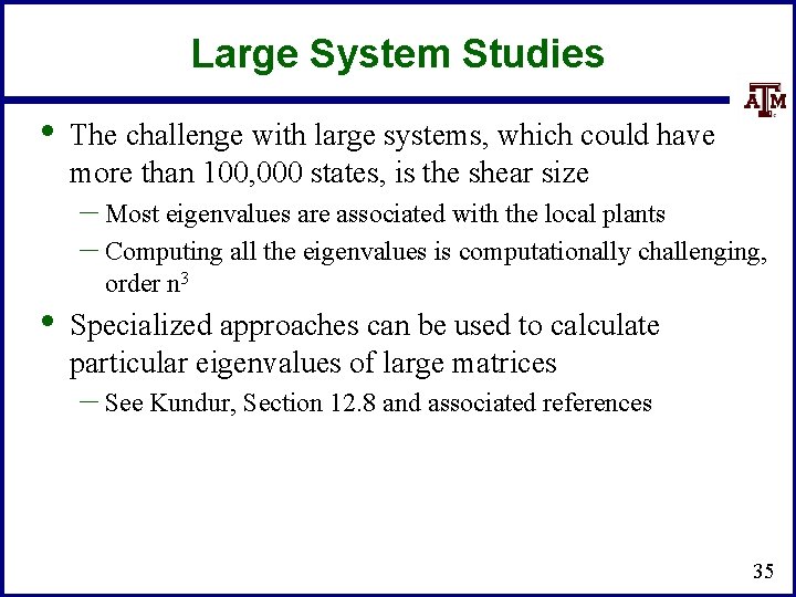 Large System Studies • The challenge with large systems, which could have more than