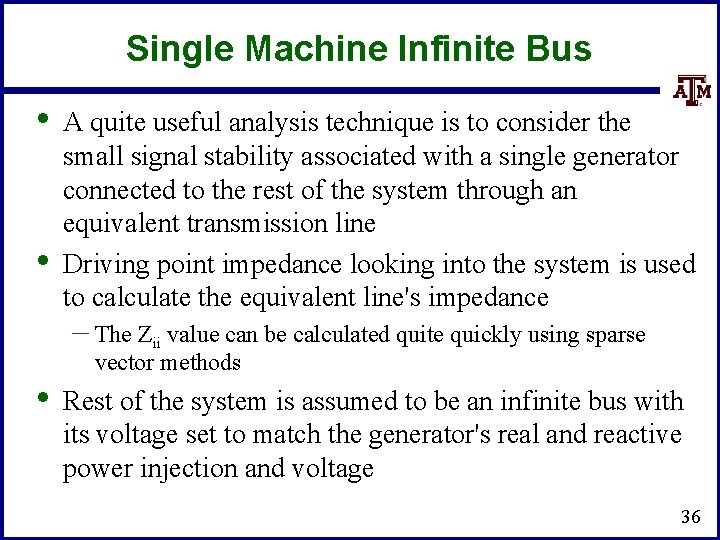 Single Machine Infinite Bus • • A quite useful analysis technique is to consider