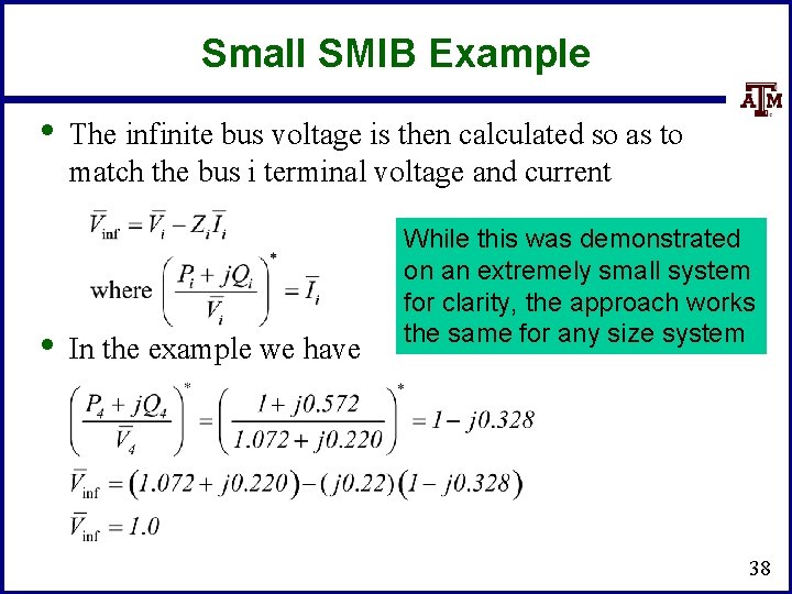 Small SMIB Example • • The infinite bus voltage is then calculated so as