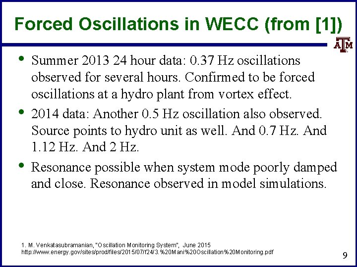 Forced Oscillations in WECC (from [1]) • • • Summer 2013 24 hour data: