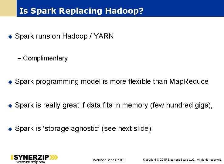 Is Spark Replacing Hadoop? Spark runs on Hadoop / YARN – Complimentary Spark programming