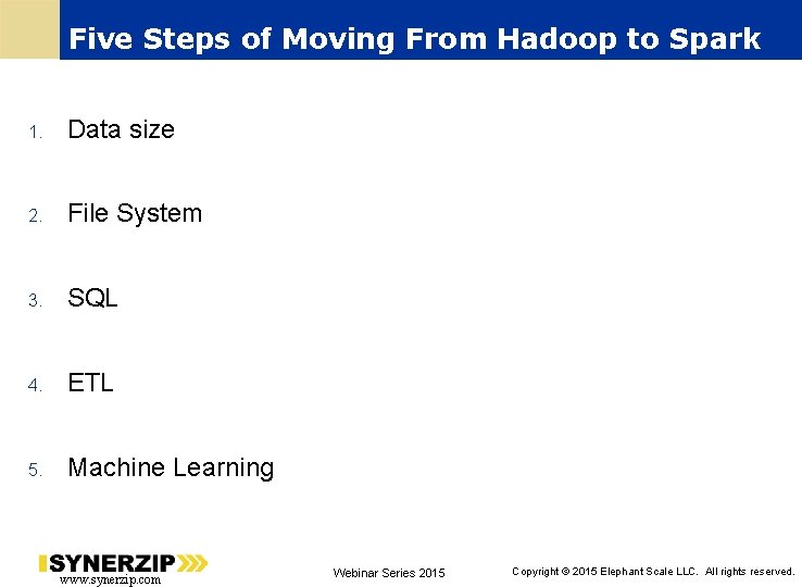 Five Steps of Moving From Hadoop to Spark 1. Data size 2. File System