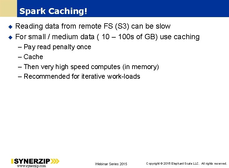 Spark Caching! Reading data from remote FS (S 3) can be slow For small