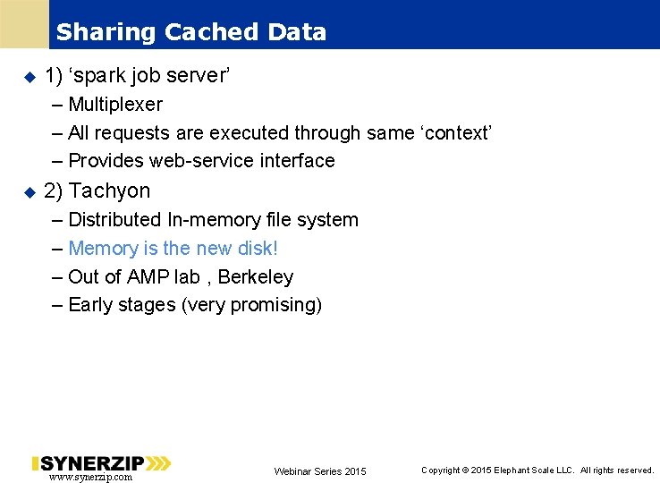 Sharing Cached Data 1) ‘spark job server’ – Multiplexer – All requests are executed