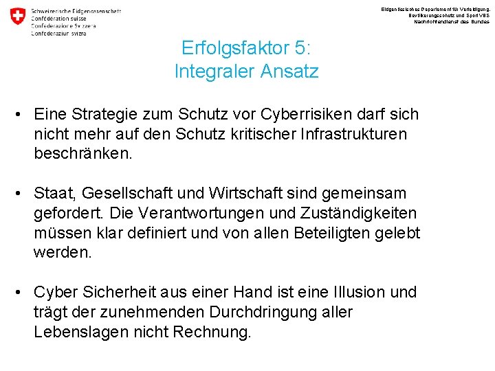 Eidgenössisches Departement für Verteidigung, Bevölkerungsschutz und Sport VBS Nachrichtendienst des Bundes Erfolgsfaktor 5: Integraler