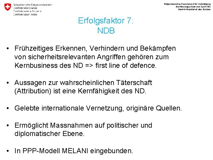 Eidgenössisches Departement für Verteidigung, Bevölkerungsschutz und Sport VBS Nachrichtendienst des Bundes Erfolgsfaktor 7: NDB