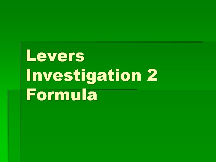 Levers Investigation 2 Formula 