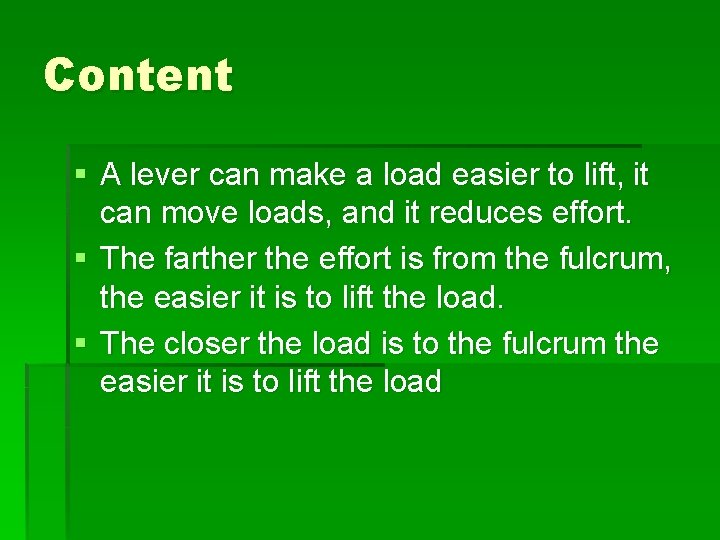 Content § A lever can make a load easier to lift, it can move