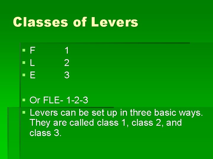 Classes of Levers § § § F L E 1 2 3 § Or