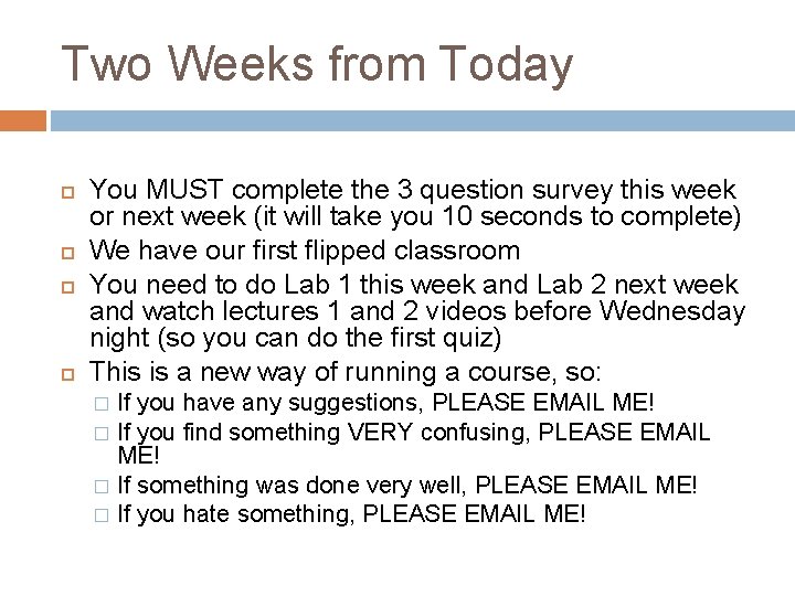 Two Weeks from Today You MUST complete the 3 question survey this week or