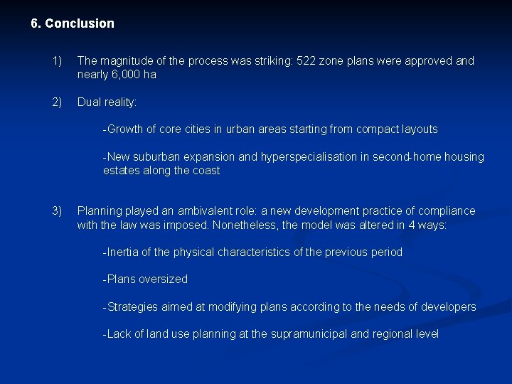 6. Conclusion 1) The magnitude of the process was striking: 522 zone plans were