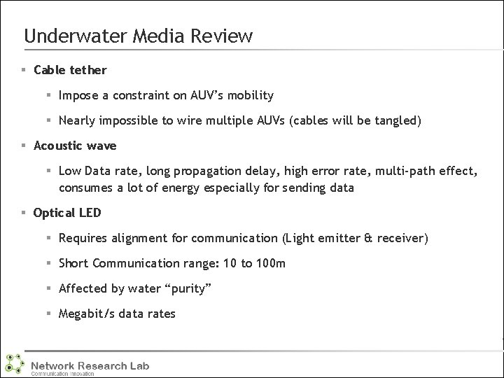 Underwater Media Review § Cable tether § Impose a constraint on AUV’s mobility §