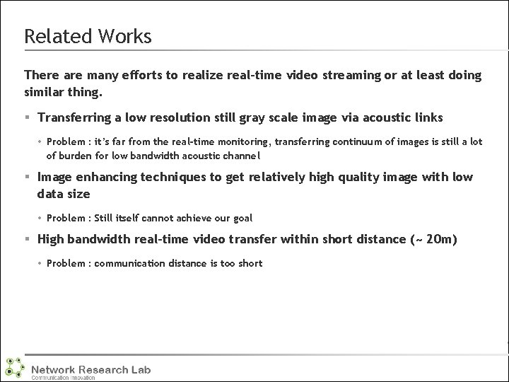 Related Works There are many efforts to realize real-time video streaming or at least