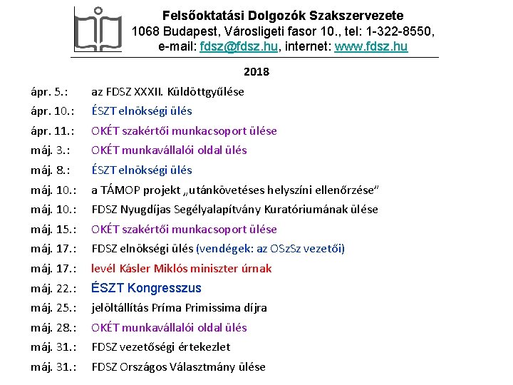 Felsőoktatási Dolgozók Szakszervezete 1068 Budapest, Városligeti fasor 10. , tel: 1 -322 -8550, e-mail: