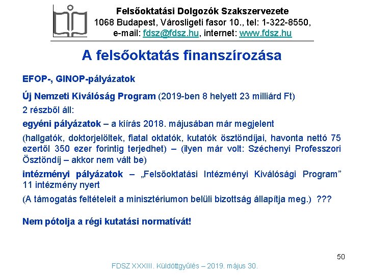 Felsőoktatási Dolgozók Szakszervezete 1068 Budapest, Városligeti fasor 10. , tel: 1 -322 -8550, e-mail: