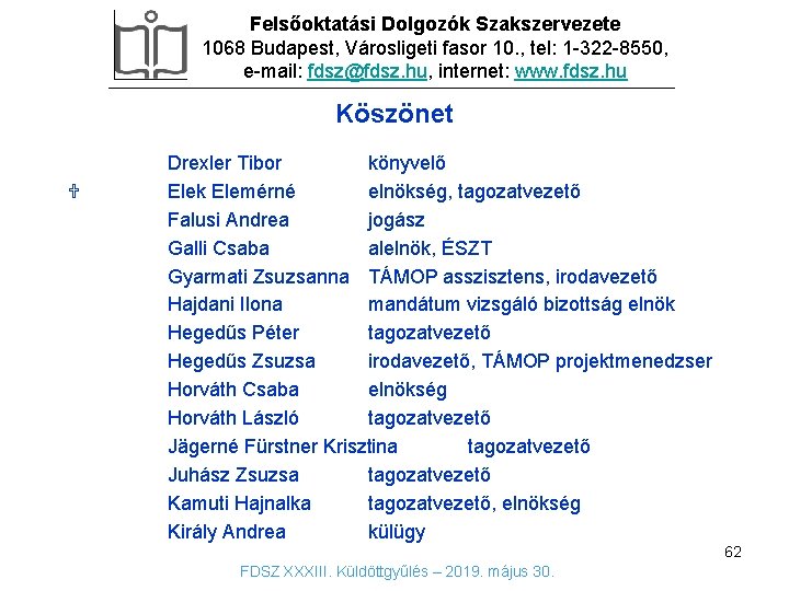 Felsőoktatási Dolgozók Szakszervezete 1068 Budapest, Városligeti fasor 10. , tel: 1 -322 -8550, e-mail: