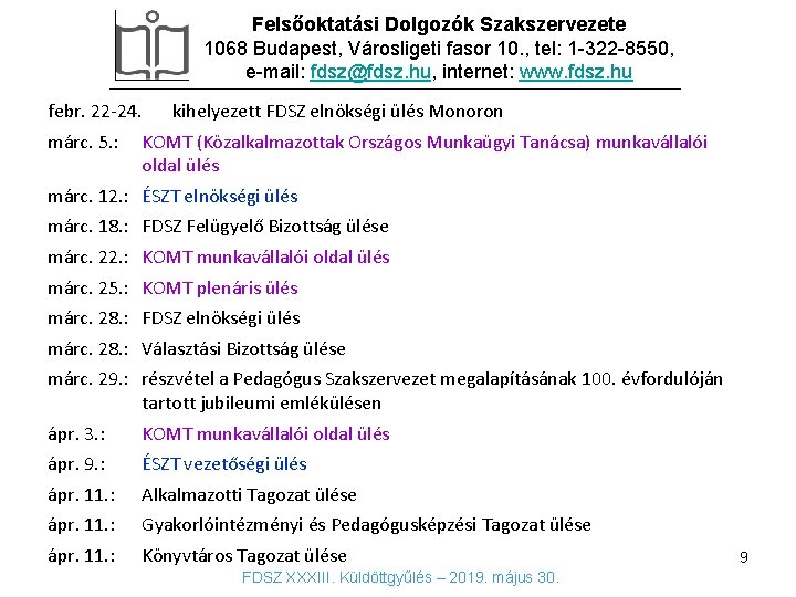 Felsőoktatási Dolgozók Szakszervezete 1068 Budapest, Városligeti fasor 10. , tel: 1 -322 -8550, e-mail: