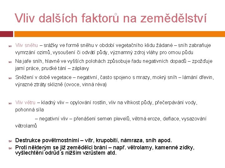 Vliv dalších faktorů na zemědělství Vliv sněhu – srážky ve formě sněhu v období