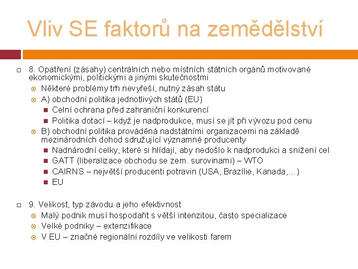 Vliv SE faktorů na zemědělství 8. Opatření (zásahy) centrálních nebo místních státních orgánů motivované